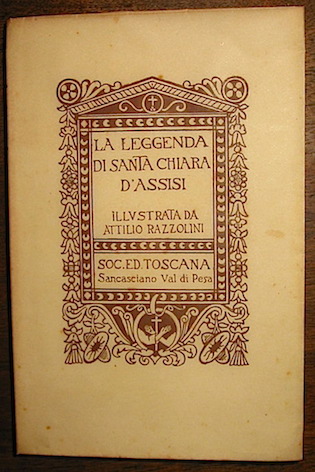 Attilio (illustrazioni di) Razzolini La leggenda di Santa Chiara d'Assisi 1925 Sancasciano Val di Pesa Soc. ed. Toscana